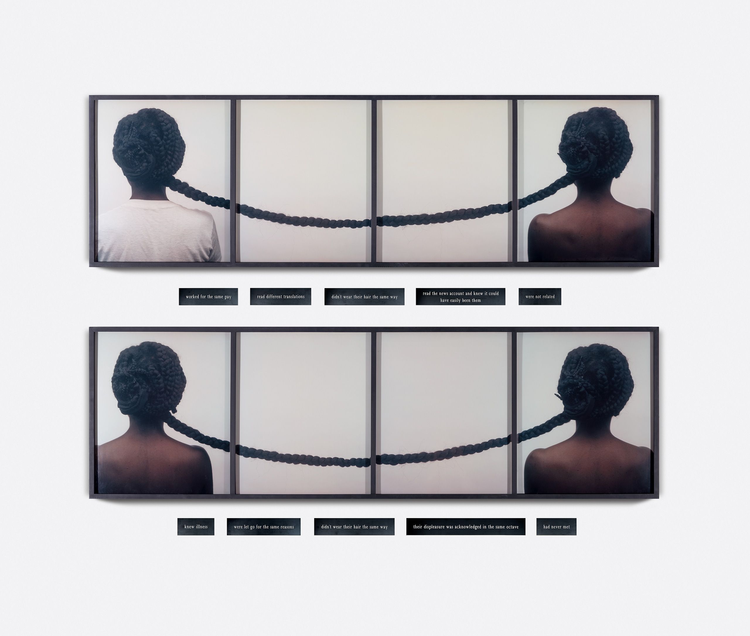 8 dye diffusion color Polaroid prints, 10 engraved plastic plaques - Overall: 70 1/8 x 83 x 2 in (178.1 x 210.8 x 5.1 cm), "A number of Simpson's pieces utilize two or more figures, as if to emphasize that the experiences she alludes to aren't singular or unique but shared by many. This point is made explicitly in Same (1991), a poetic juxtaposition of textual fragments and photographs of two women seen from behind who appear to be connected: due to the arrangement of the photos, by a long, thick braid hanging between them like a bridge. The bits of text--"were disliked for the same reasons," "were not related," "read the news account and knew it could have easily been them," "had never met," among others--don't really form a narrative; yet, along with the wide spaces between the women (who look as though they're one and the same person), they somehow poignantly express severed connections and feelings of loss, fear, and isolation." McLaughlin, Bonita Same Two, 1991