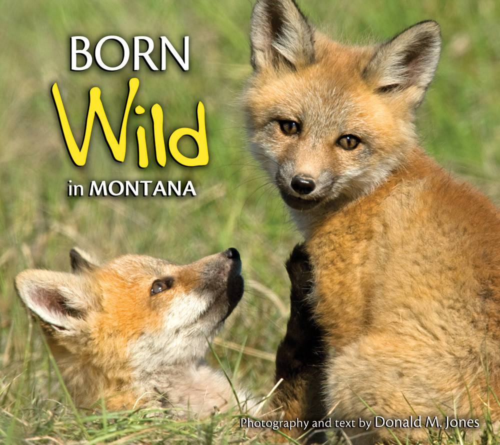 Born Wild in Montana  Soft Bound  $12.95 + $3 S/HSIGNED