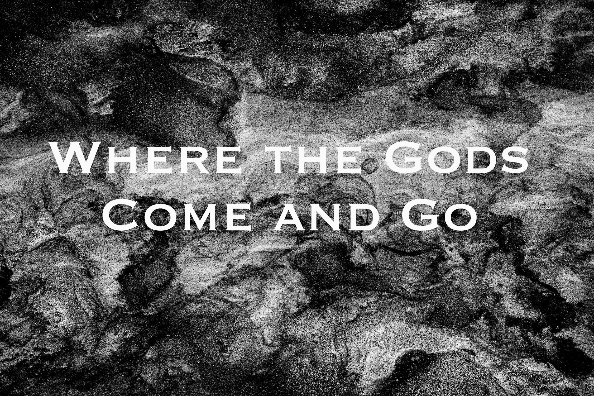  Where the Gods Come and Go