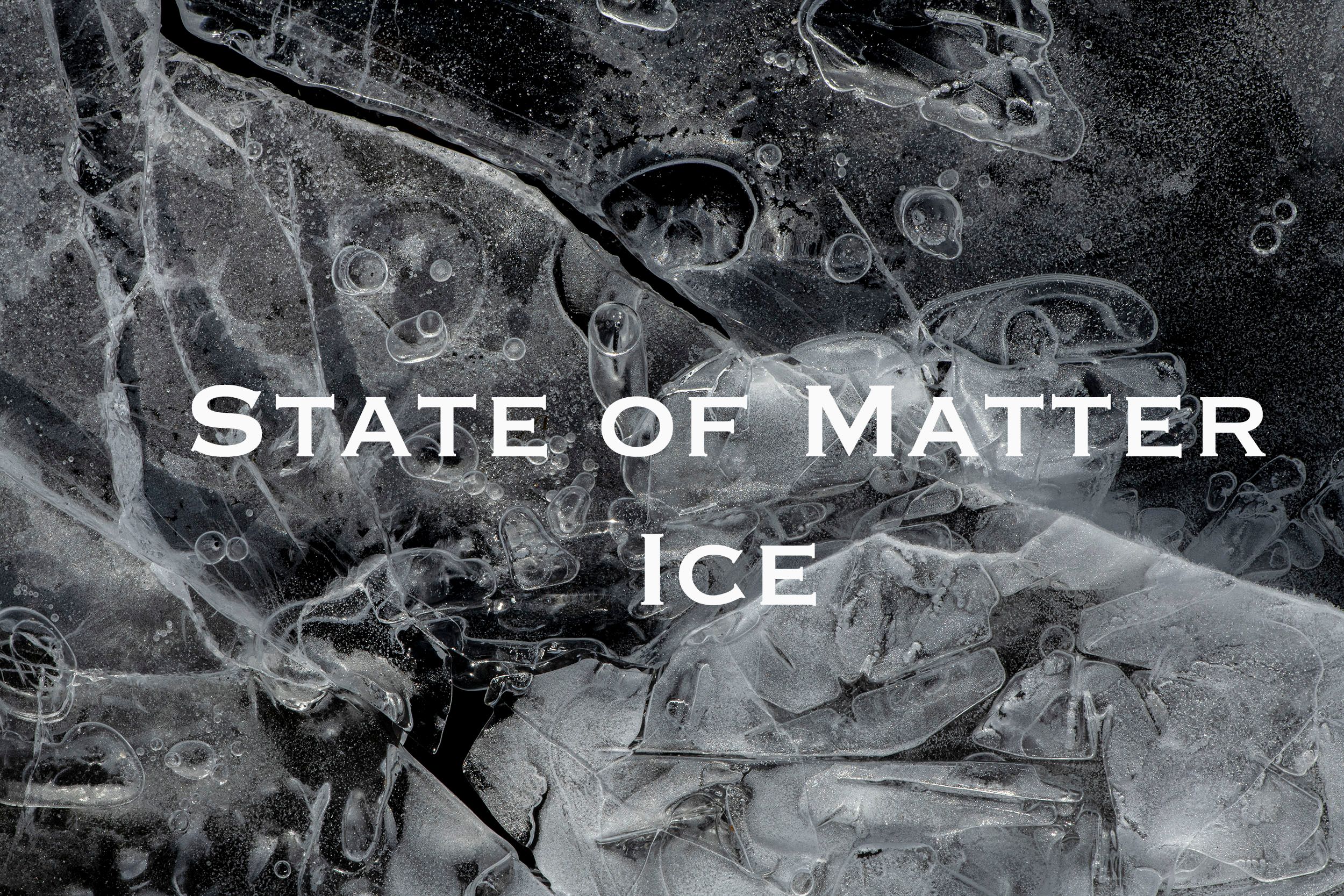 State of Matter: Ice