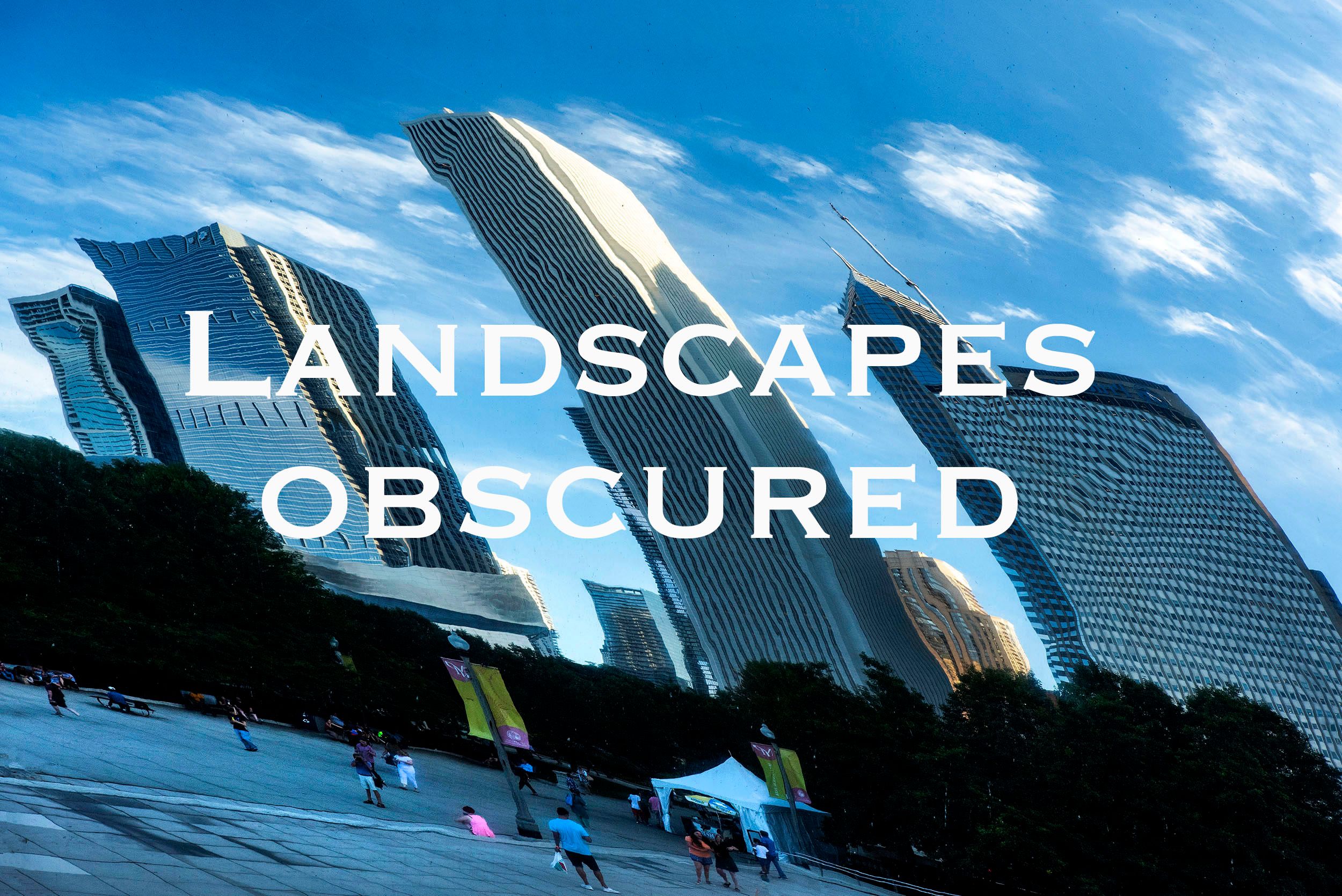 Landscapes Obscured