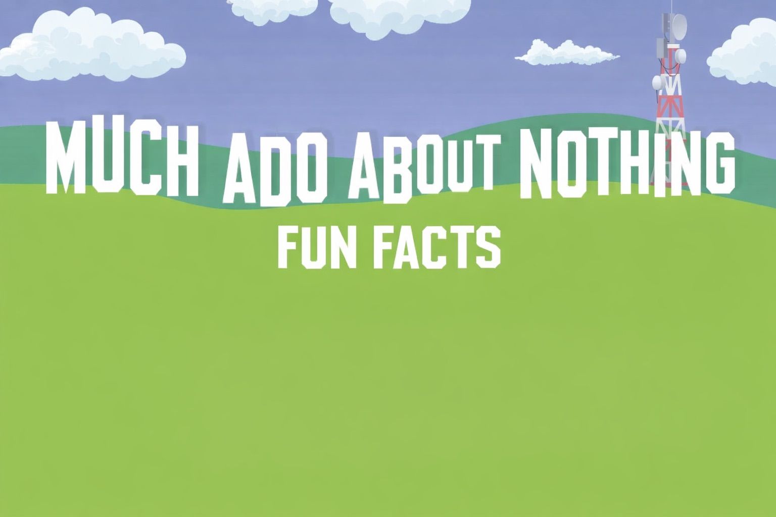 Much Ado Fun Facts.jpeg