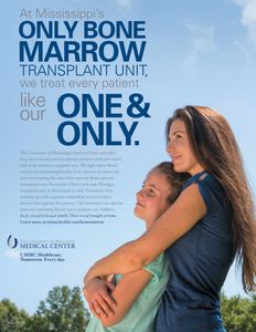 University of Mississippi Medical Center Print Ad. Tag line is, Only Bone Marrow Transplant unit we treat every patient like our one & only. Featuring a Mother & Daughter hugging, blue sky, clouds and they are looking very relaxed and happy. University of Mississippi Medical Center Print Ad