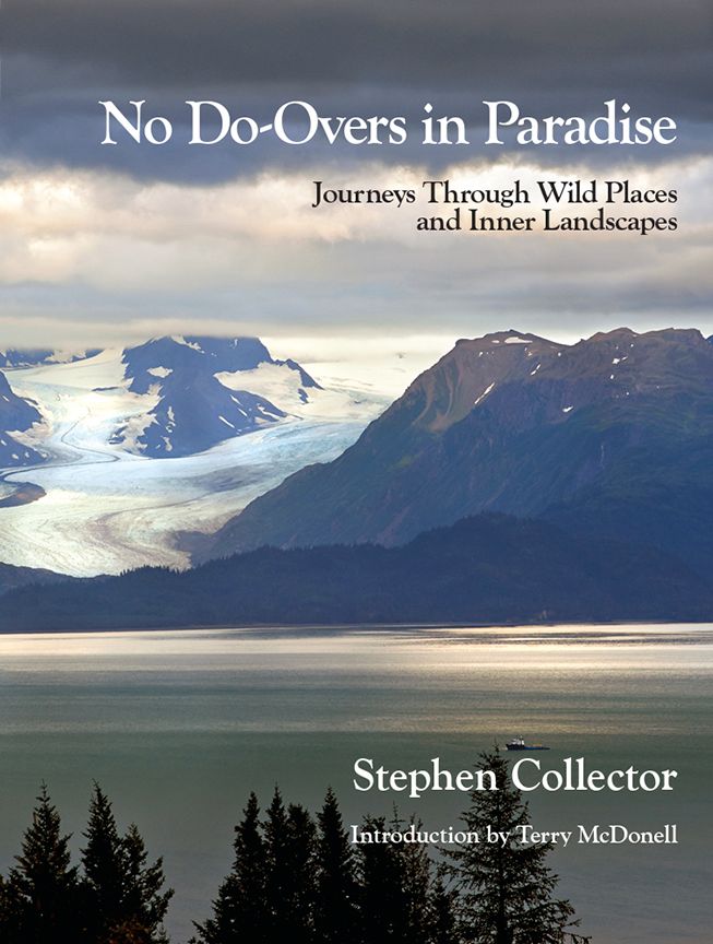 No Do-Overs In Paradise: Journeys Through Wild Places and Inner Landscapes
