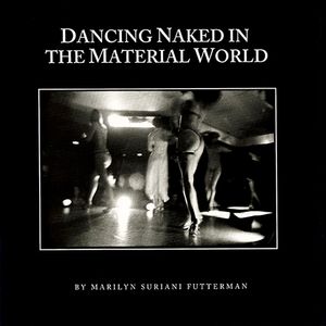 Dancing Naked in the Material World, 1992.