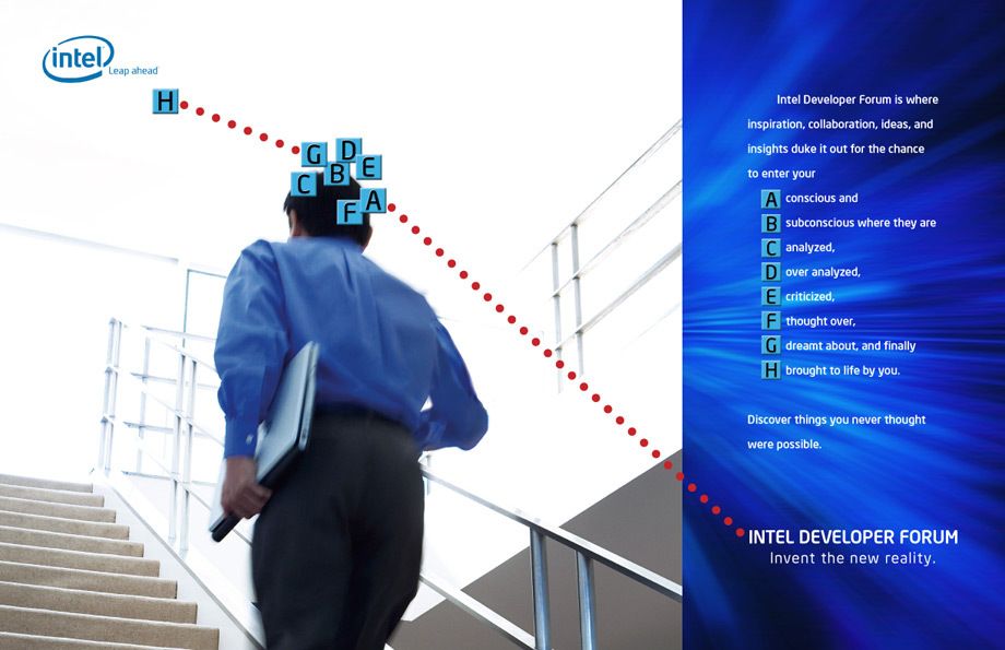 Tens of thousands of top technologists and industry leaders worldwide attend Intel’s Developer Forum which provides critical information to accelerate innovation in the technology industry.To attract these self proclaimed “geeks”, an integrated global marketing campaign was created which included print ads, web design, direct mail, collateral, guerilla marketing, event planning and management, style guides, and viral marketing through social media. Creative direction, art direction, design INTEL