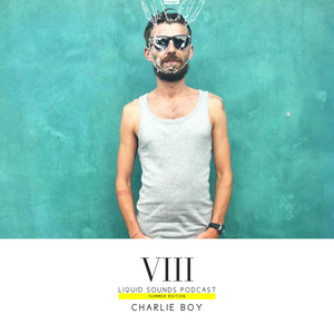 Liquid Sounds Summer Podcast VIII mixed by Charlie Boy