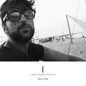 Liquid Sounds Podcast I mixed by Mayor, The